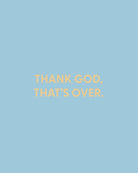 Thank God, that’s over. - Greeting Card - Chive Ceramics Studio - Cards - Chive Ceramics Studio