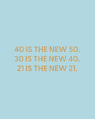 40 is the new 50. 30 is the new 40. 21 is the new 21. - Greeting Card - Chive Ceramics Studio - Cards - Chive Ceramics Studio