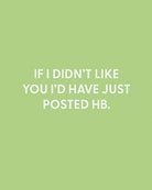 If I didn’t like you I’d have just posted HB - Greeting Card - Chive Ceramics Studio - Cards - Chive Ceramics Studio