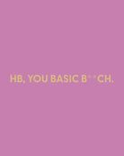 HB, you basic B**ch. - Greeting Card - Chive Ceramics Studio - Cards - Chive Ceramics Studio