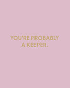 You're probably a keeper. - Greeting Card - Chive Ceramics Studio - Cards - Chive Ceramics Studio