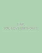 Liar, you love birthdays. - Greeting Card - Chive Ceramics Studio - Cards - Chive Ceramics Studio