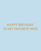 Happy Birthday to my favorite wife - Greeting Card - Chive Ceramics Studio - Cards - Chive Ceramics Studio